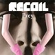 Recoil - Prey - Videó