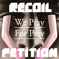 Recoil - Prey - Petition